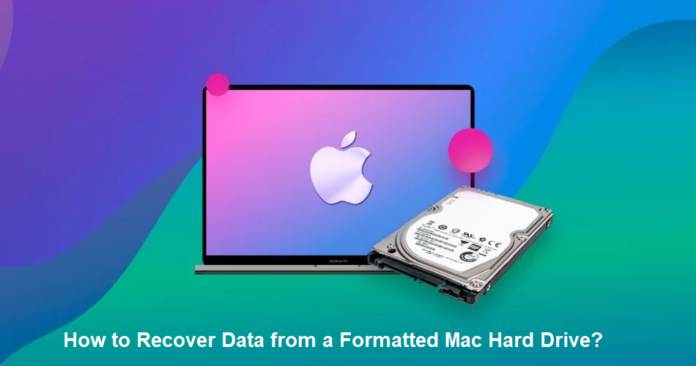 How to Recover Data from a Formatted Mac Hard Drive?