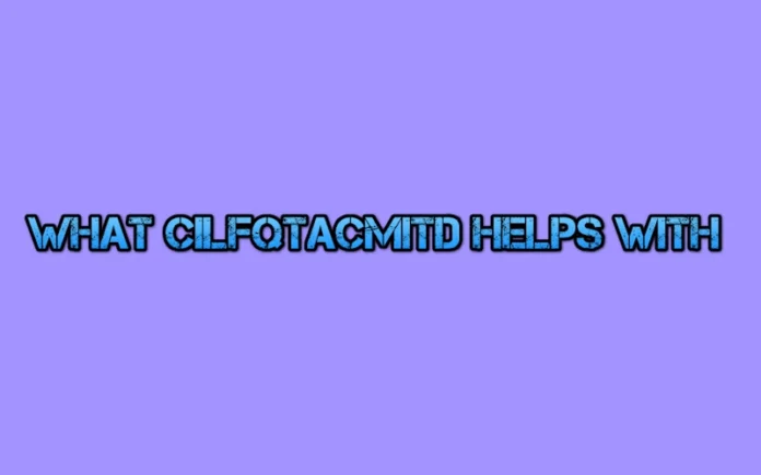 What Cilfqtacmitd Helps With