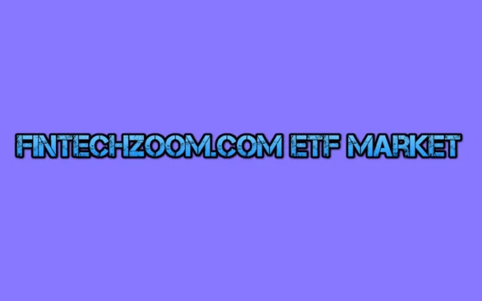 Fintechzoom.com ETF Market