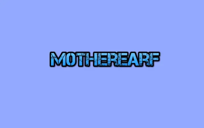 m0therearf